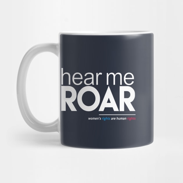 Hear Me Roar (Women's Rights are Human Rights) by Boots